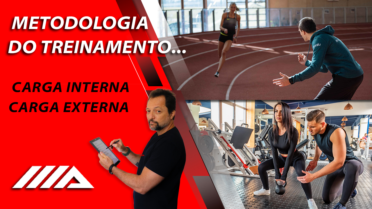 METODOLOGIA DO TREINAMENTO – Carga Interna e Carga Externa.