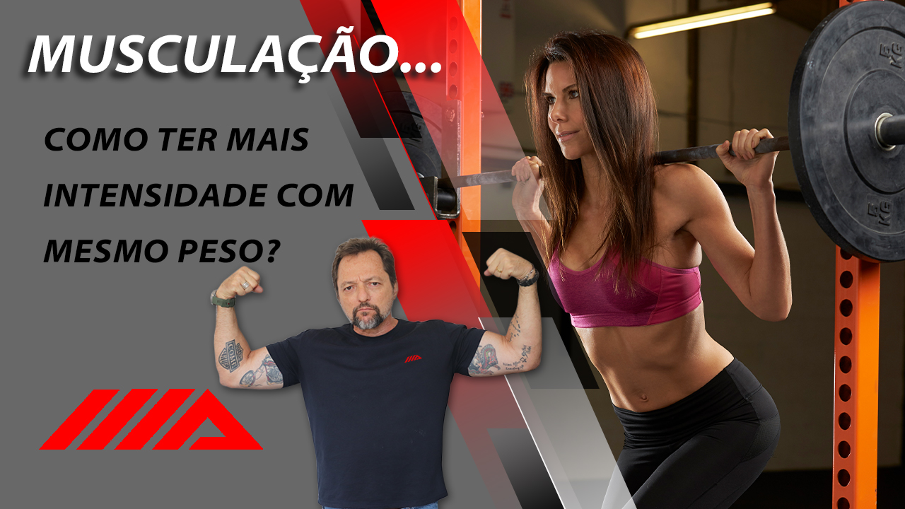 MUSCULAÇÃO – como aumentar a intensidade do treino sem alterar a carga?